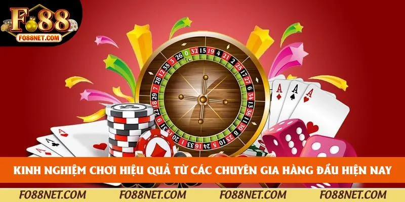 Kinh nghiệm chơi hiệu quả từ các chuyên gia hàng đầu hiện nay