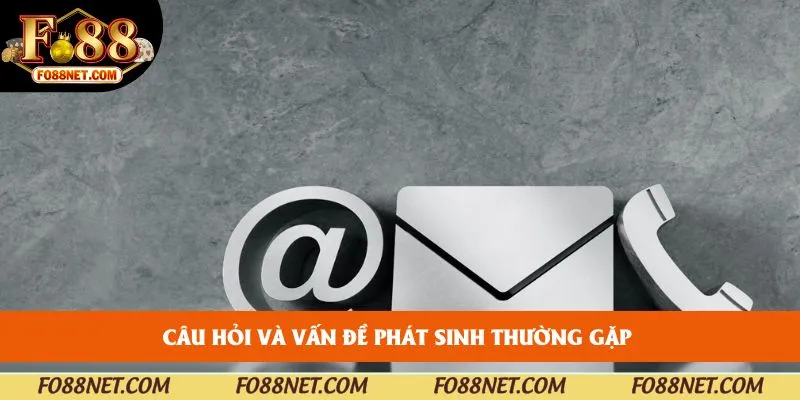 Câu hỏi và vấn đề phát sinh thường gặp 