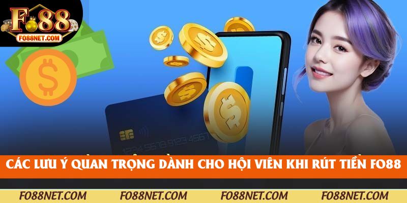 Các lưu ý quan trọng dành cho hội viên khi rút tiền fo88