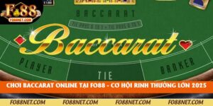 Chơi Baccarat Online Tại Fo88 - Cơ Hội Rinh Thưởng Lớn 2025