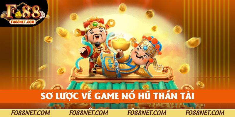 Sơ lược về game nổ hũ thần tài